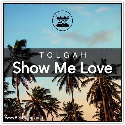 دانلود آهنگ فوق العاده Tolgah به نام Show Me Love   