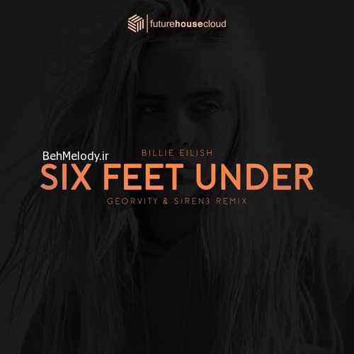 دانلود آهنگ جدید Billie Eilish به نام Six Feet Under   