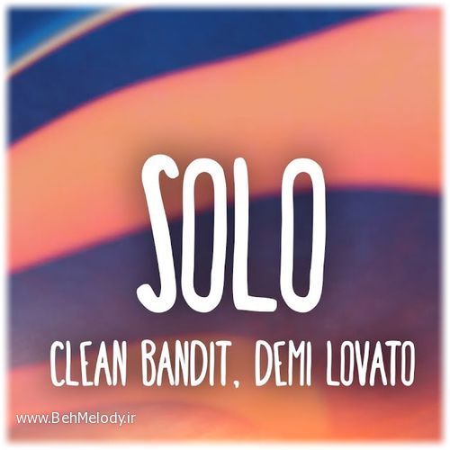 دانلود آهنگ شنیدنی Clean Bandit ft Demi Lovato به نام Solo   