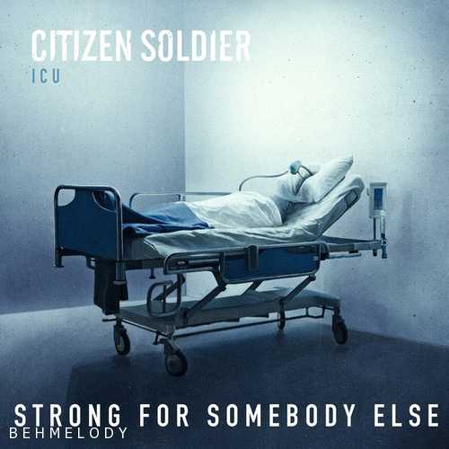 دانلود آهنگ شنیدنی Citizen Soldier به نام Strong for Somebody Else   