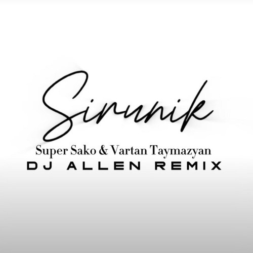 دانلود آهنگ Super Sako با نام Sirunik  DJ Allen Remix   