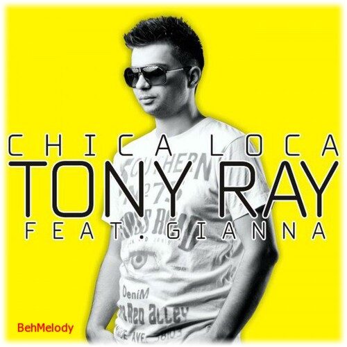 دانلود آهنگ شنیدنی Tony Ray به نام Chica Loca   