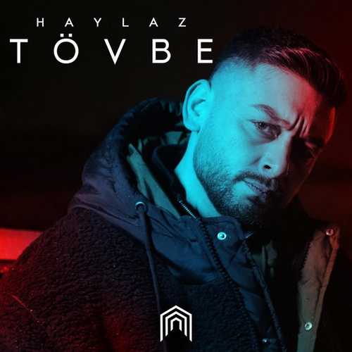 دانلود آهنگ Haylaz به نام Tövbe   