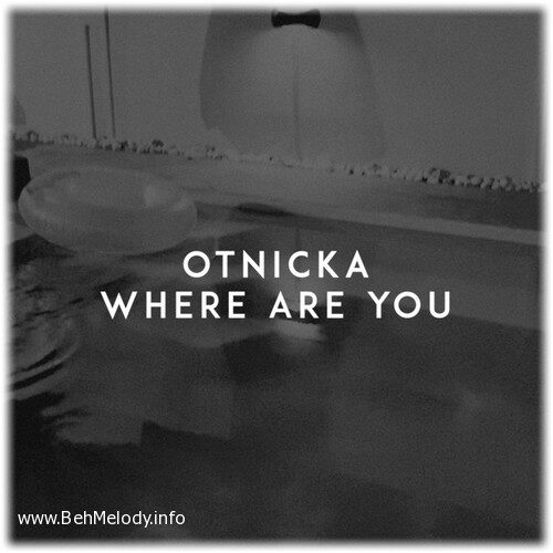 دانلود آهنگ بی کلام Otnicka به نام Where Are You   
