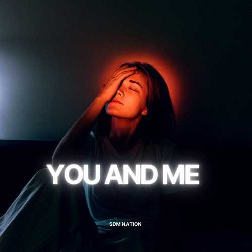 دانلود آهنگ جدید SDM Nation به نام  You And Me کیفیت اصلی   