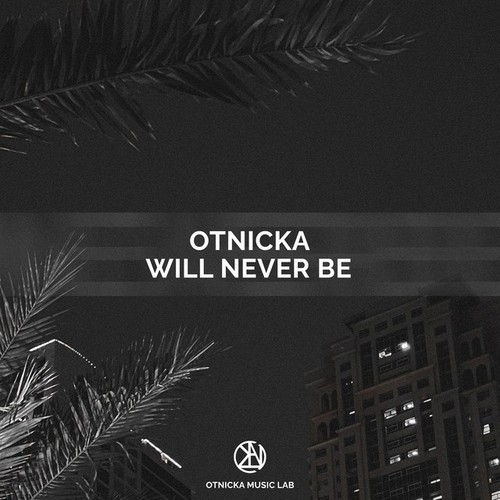 دانلود آهنگ Otnicka با نام Will Never Be   