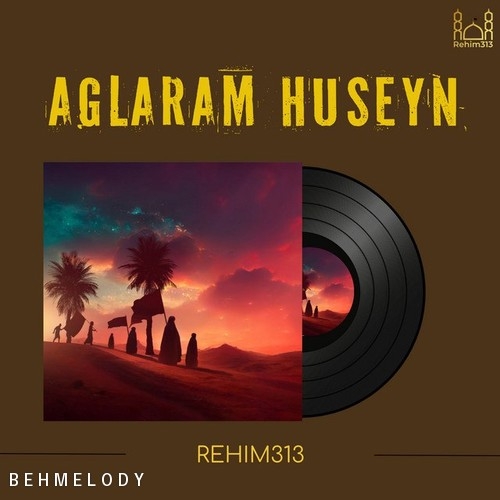 دانلود آهنگ Rehim313 با نام Aglaram Huseyn   
