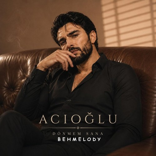دانلود آهنگ ACIOĞLU با نام Dönmem Sana